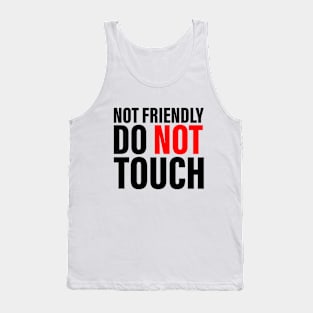 not friendly do not touch Tank Top